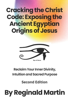 Paperback Cracking The Christ Code: Exposing The Ancient Egyptian Origins of Jesus Book