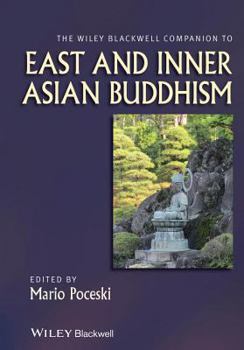 Hardcover The Wiley Blackwell Companion to East and Inner Asian Buddhism Book