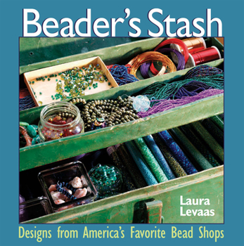 Paperback The Beader's Stash: Designs from America's Favorite Bead Shop Book