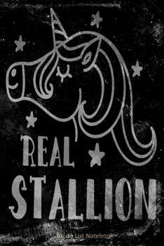 Paperback REAL STALLION - To Do List Notebook: Get Organised - Daily To Do Lists - Prioritise your tasks (Humorous, Funny Gift) Book