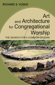 Paperback Art and Architecture for Congregational Worship: The Search for a Common Ground Book