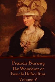 Paperback Frances Burney - The Wanderer, or Female Difficulties: Volume V Book