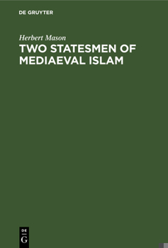 Hardcover Two Statesmen of Mediaeval Islam: Vizir Ibn Hubayra (499-560ah/1105-1165ad) and Caliph An-Nâsir Li Dîn Allâh (553-622 Ah/1158-1225 Ad) Book