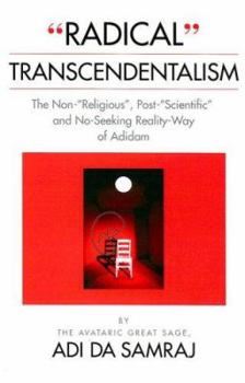 Paperback Radical Transcendentalism: The Non-"Religious," Post-"Scientific," and No-Seeking Reality-Way of Adidam Book