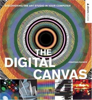 Paperback The Digital Canvas: Discovering the Art Studio in Your Computer Book