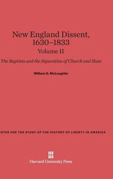 Hardcover New England Dissent, 1630-1833: The Baptists and the Separation of Church and State, Volume II Book