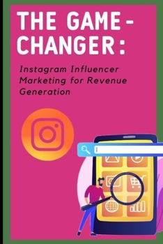 Paperback The Game-Changer: Instagram Influencer Marketing for Revenue Generation Book