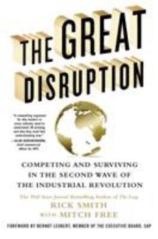 Hardcover The Great Disruption: Competing and Surviving in the Second Wave of the Industrial Revolution Book