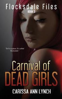 Carnival of Dead Girls - Book #3 of the Flocksdale Files