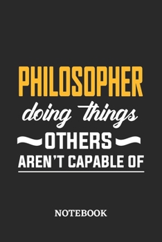 Paperback Philosopher Doing Things Others Aren't Capable of Notebook: 6x9 inches - 110 blank numbered pages - Perfect Office Job Utility - Gift, Present Idea Book