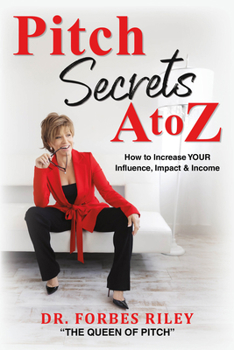 Paperback Pitch Secrets A to Z: How to Increase Your Influence, Impact, & Income Book