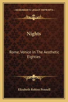 Paperback Nights: Rome, Venice In The Aesthetic Eighties: London, Paris In The Fighting Nineties (1916) Book