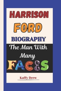 Paperback Harrison Ford Biography: The Man With Many Faces Book