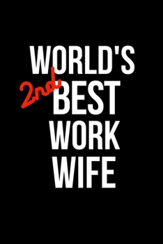 Paperback World's 2nd Best Work Wife: Coworker Notebook, Sarcastic Humor. Funny Home Office Journal. Gag Gift for the Second Best. Book