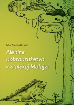 Aishine dobrodruzstvo v d'alekej Malajzi (Slovak Edition)