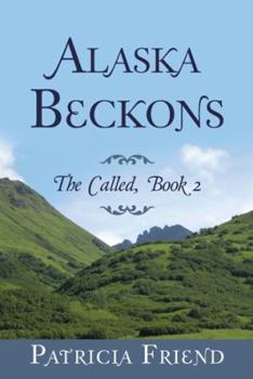 Paperback Alaska Beckons: The Called, Book 2 Book