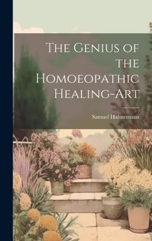 Hardcover The Genius of the Homoeopathic Healing-Art Book