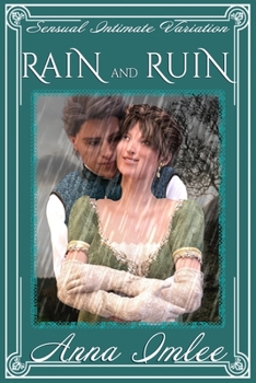 Paperback Rain And Ruin: A Sensual Intimate Pride & Prejudice Variation Book