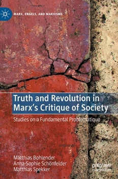 Hardcover Truth and Revolution in Marx's Critique of Society: Studies on a Fundamental Problematique Book