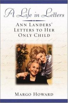 Hardcover A Life in Letters: Ann Landers' Letters to Her Only Child Book