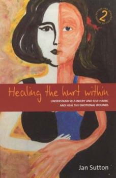 Paperback Healing the Hurt Within: Understand Self-Injury and Self-Harm, and Heal the Emotional Wounds Book