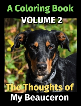 Paperback The Thoughts of My Beauceron: A Coloring Book Volume 2 Book