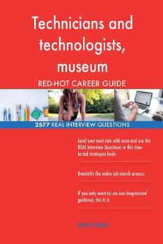 Paperback Technicians and technologists, museum RED-HOT Career; 2577 REAL Interview Questi Book