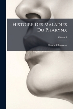 Paperback Histoire Des Maladies Du Pharynx; Volume 4 [Multiple Languages] Book