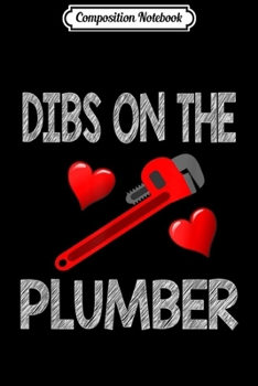 Composition Notebook: Funny Plumber Wife Gifts For Women Plumbing  Journal/Notebook Blank Lined Ruled 6x9 100 Pages
