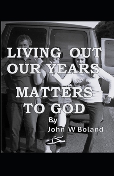 Paperback Living Out Our Years Matters to God Book