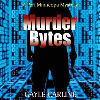 Murder Bytes: A Peri Minneopa Mystery - Book #5 of the Peri Minneopa Mystery