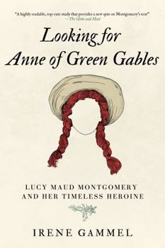 Paperback Looking for Anne of Green Gables: Lucy Maud Montgomery and Her Timeless Heroin Book