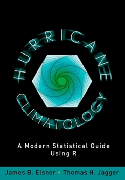 Hardcover Hurricane Climatology: A Modern Statistical Guide Using R Book