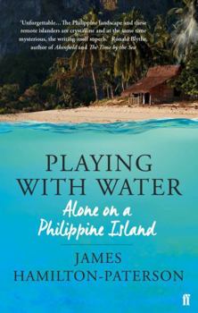 Paperback Playing With Water: Alone on a Philippine Island Book