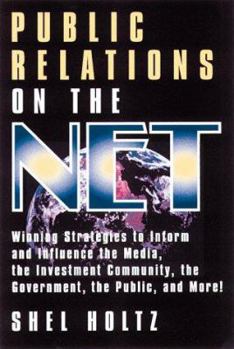 Paperback Public Relations on the Net: Winning Strategies to Inform and Influence the Media, the Investment Community, the Government, the Public, and More! Book
