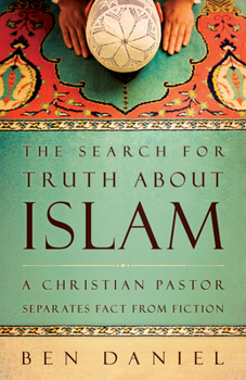 Paperback The Search for Truth about Islam: A Christian Pastor Separates Fact from Fiction Book