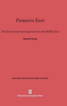 Hardcover Pioneers East: The Early American Experience in the Middle East Book