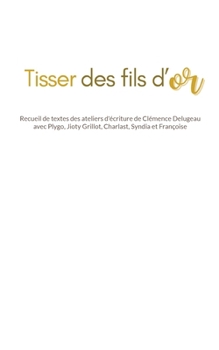 Paperback Tisser des fils d'or [French] Book