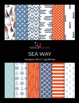Paperback Sea Way: Scrapbooking, Design and Craft Paper, 40 sheets, 12 designs, size 8.5 "x 11", from Natalie Osliver Book