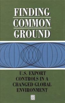 Hardcover Finding Common Ground: U.S. Export Controls in a Changed Global Environment Book