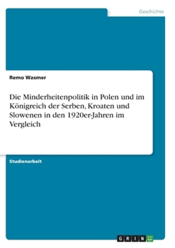 Paperback Die Minderheitenpolitik in Polen und im Königreich der Serben, Kroaten und Slowenen in den 1920er-Jahren im Vergleich [German] Book