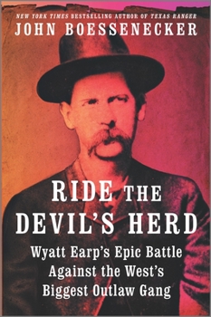 Hardcover Ride the Devil's Herd: Wyatt Earp's Epic Battle Against the West's Biggest Outlaw Gang Book