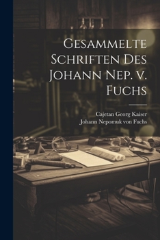 Paperback Gesammelte Schriften des Johann Nep. v. Fuchs [German] Book