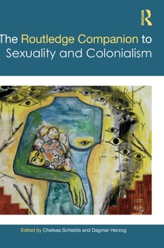 Hardcover The Routledge Companion to Sexuality and Colonialism Book