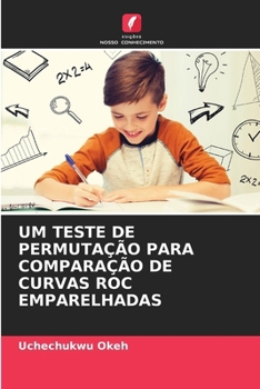 Paperback Um Teste de Permutação Para Comparação de Curvas Roc Emparelhadas [Portuguese] Book