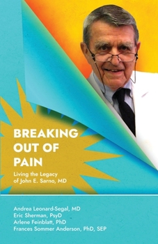 Paperback Breaking Out Of Pain: Living the Legacy of John E. Sarno, MD. Book