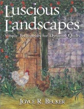 Paperback Luscious Landscapes: Simple Techniques for Dynamic Quilts Book