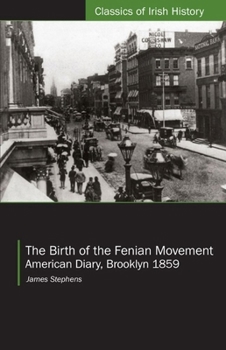 Paperback The Birth of the Fenian Movement: American Diary, Brooklyn 1859 Book