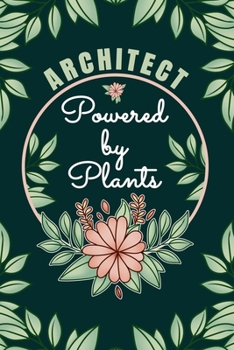 Architect Powered By Plants: 6 X 9, 6mm Spacing Lined Journal Architecture Vegan Planting Hobby Design Cover, Cool Vegan Architect Writing Notes for ... Women, Cute Floral Quotes and Sayings