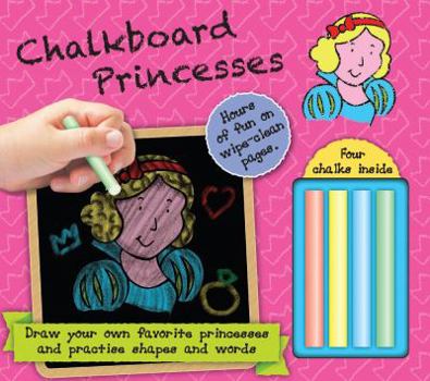 Board book Chalkboard Princesses: Hours of Fun on Wipe-Clean Pages--Four Chalks Inside! Book